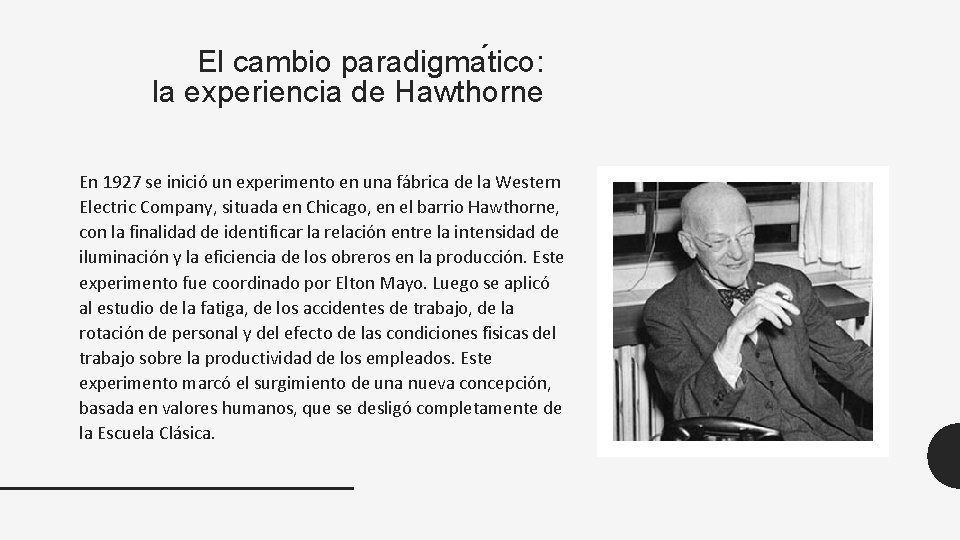 El cambio paradigma tico: la experiencia de Hawthorne En 1927 se inicio un experimento