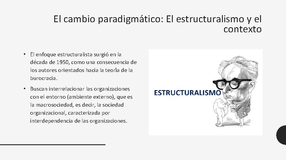 El cambio paradigma tico: El estructuralismo y el contexto • El enfoque estructuralista surgio