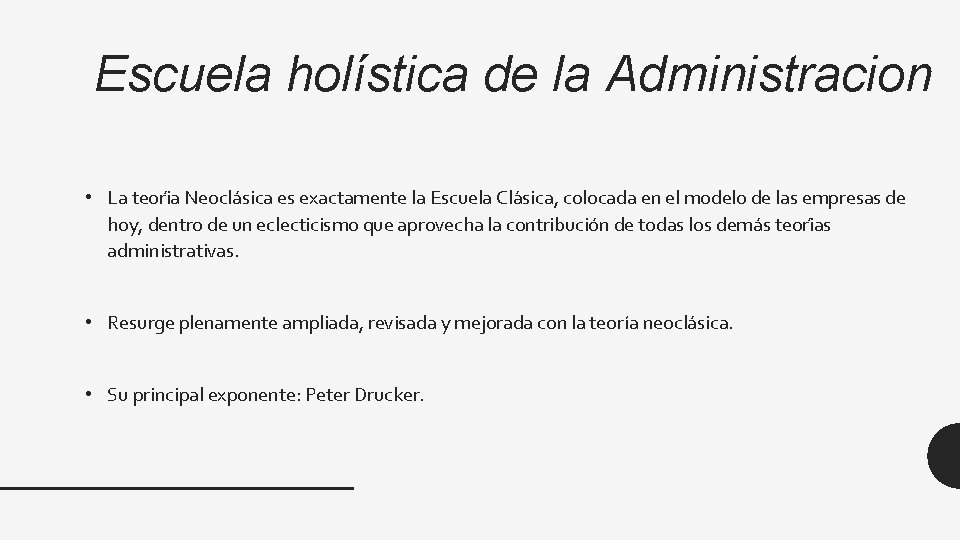 Escuela holística de la Administracion • La teori a Neocla sica es exactamente la