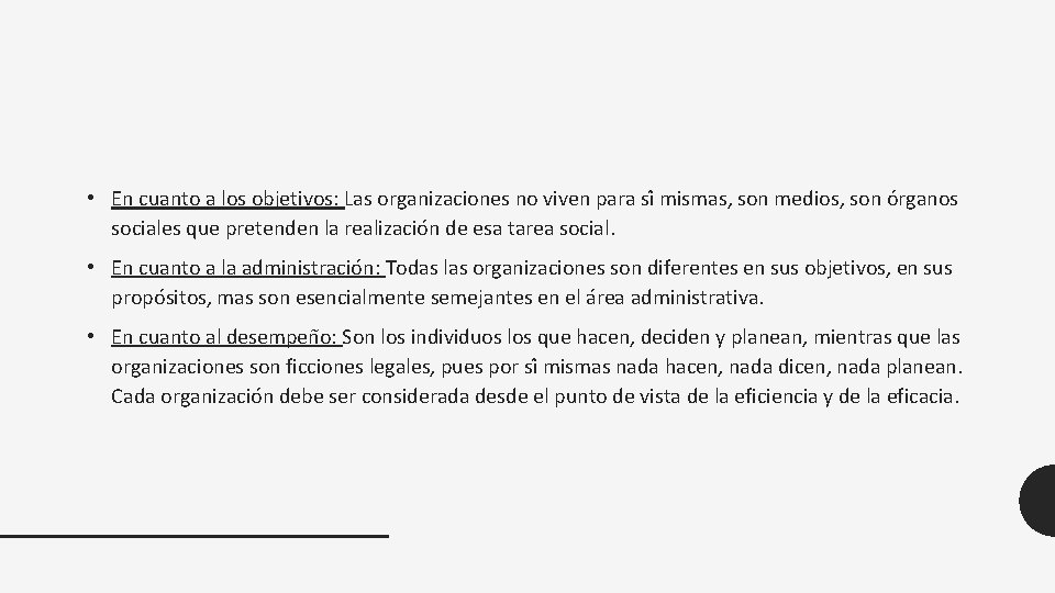  • En cuanto a los objetivos: Las organizaciones no viven para si mismas,