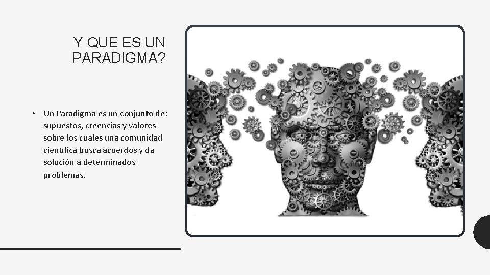 Y QUE ES UN PARADIGMA? • Un Paradigma es un conjunto de: supuestos, creencias