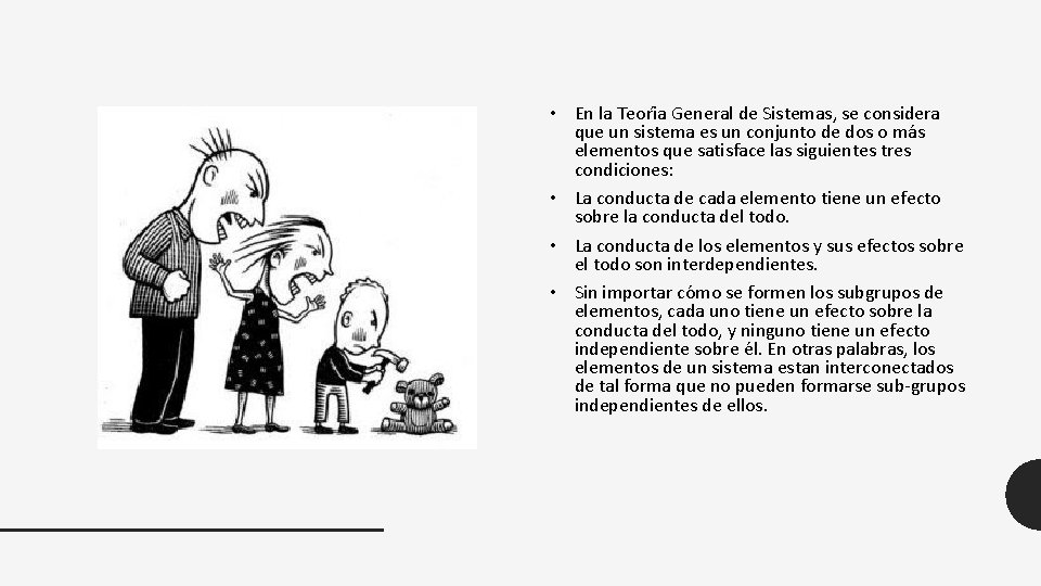 • En la Teori a General de Sistemas, se considera que un sistema