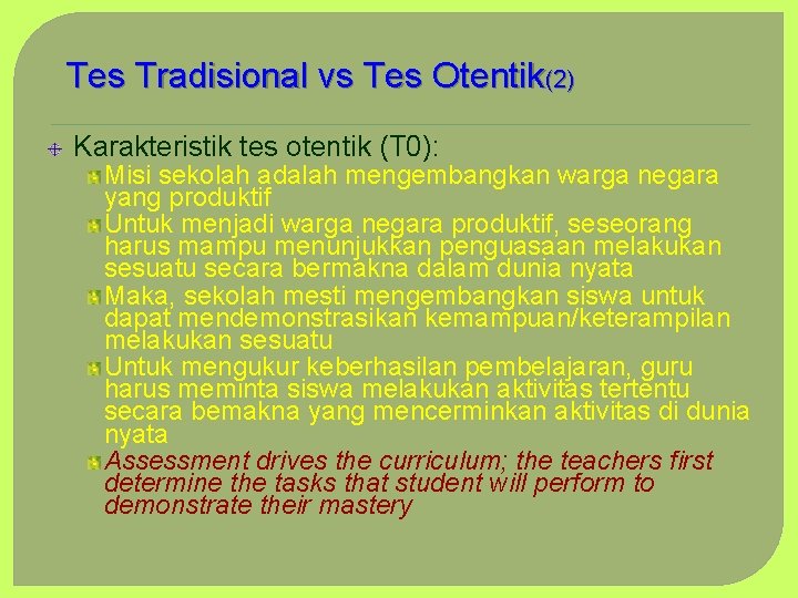 Tes Tradisional vs Tes Otentik(2) Karakteristik tes otentik (T 0): Misi sekolah adalah mengembangkan