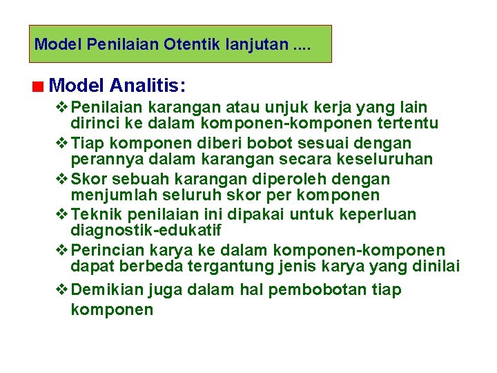 Model Penilaian Otentik lanjutan. . Model Analitis: v. Penilaian karangan atau unjuk kerja yang