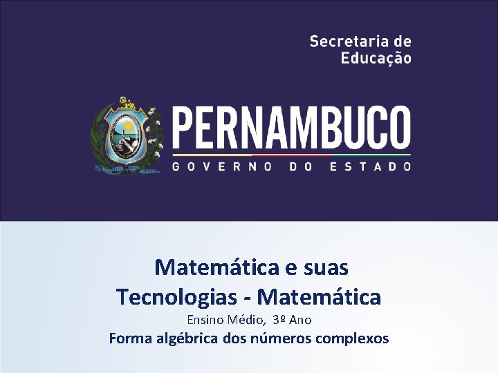 Matemática e suas Tecnologias - Matemática Ensino Médio, 3º Ano Forma algébrica dos números