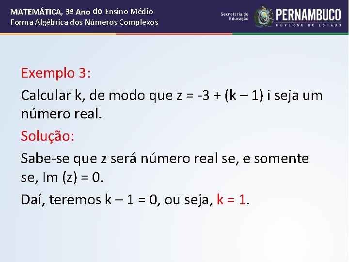 MATEMÁTICA, 3º Ano do Ensino Médio Forma Algébrica dos Números Complexos Exemplo 3: Calcular