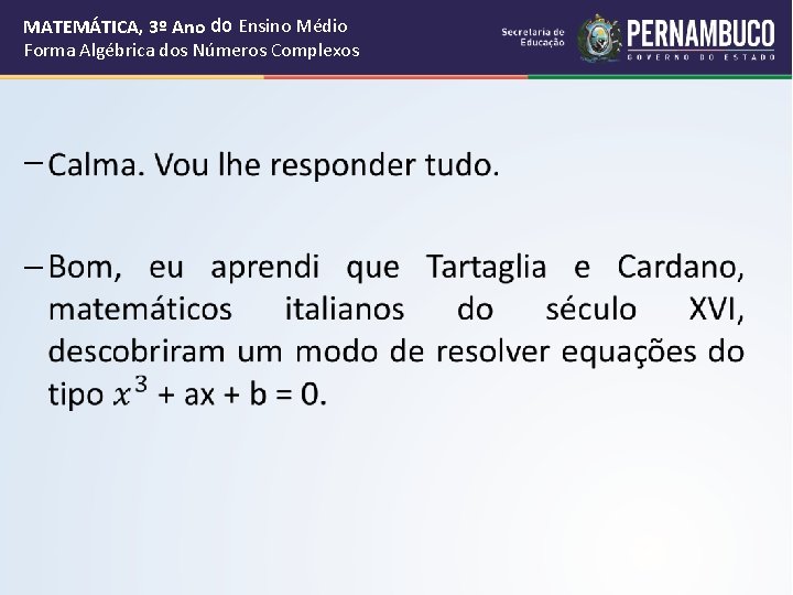  | | MATEMÁTICA, 3º Ano do Ensino Médio Forma Algébrica dos Números Complexos