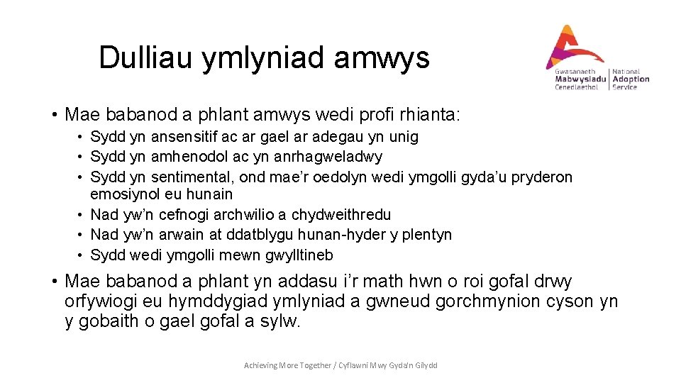 Dulliau ymlyniad amwys • Mae babanod a phlant amwys wedi profi rhianta: • Sydd