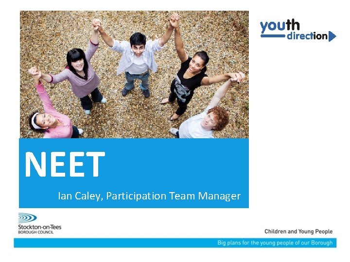 NEET Ian Caley, Participation Team Manager 