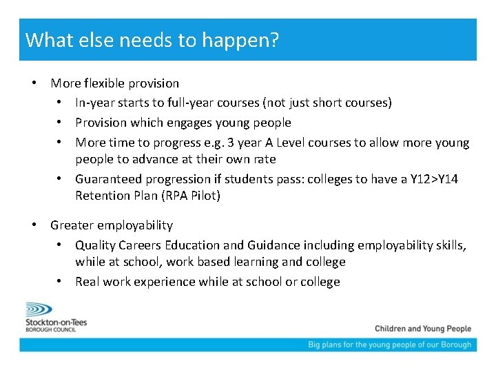 What else needs to happen? • More flexible provision • In-year starts to full-year