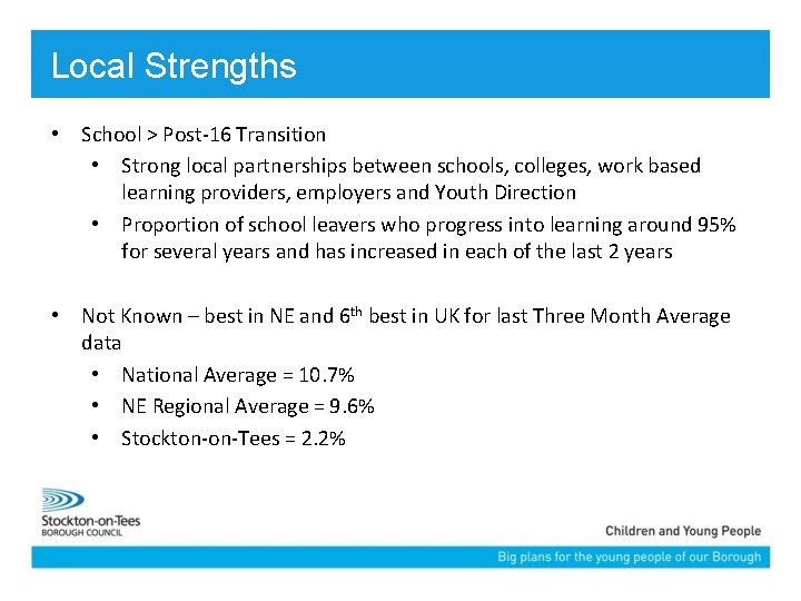 Local Strengths • School > Post-16 Transition • Strong local partnerships between schools, colleges,