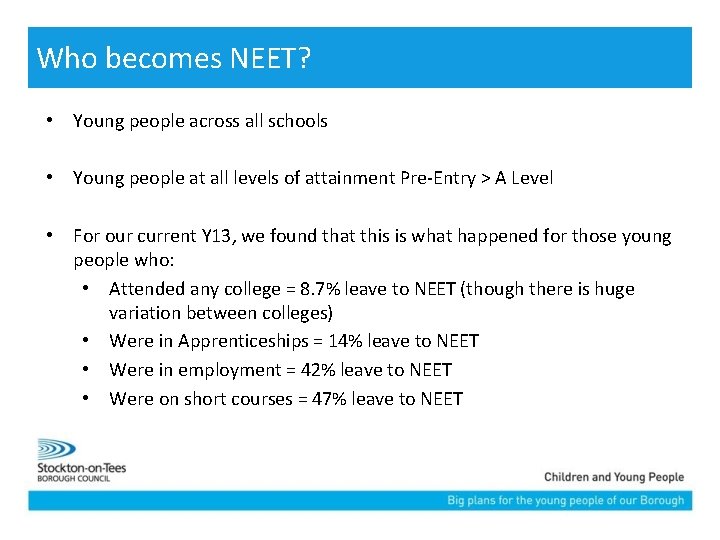 Who becomes NEET? • Young people across all schools • Young people at all