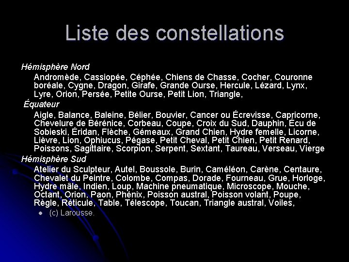 Liste des constellations Hémisphère Nord Andromède, Cassiopée, Céphée, Chiens de Chasse, Cocher, Couronne boréale,