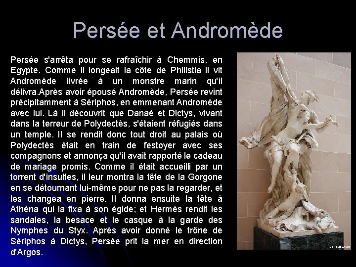 Persée et Andromède Persée s'arrêta pour se rafraîchir à Chemmis, en Egypte. Comme il