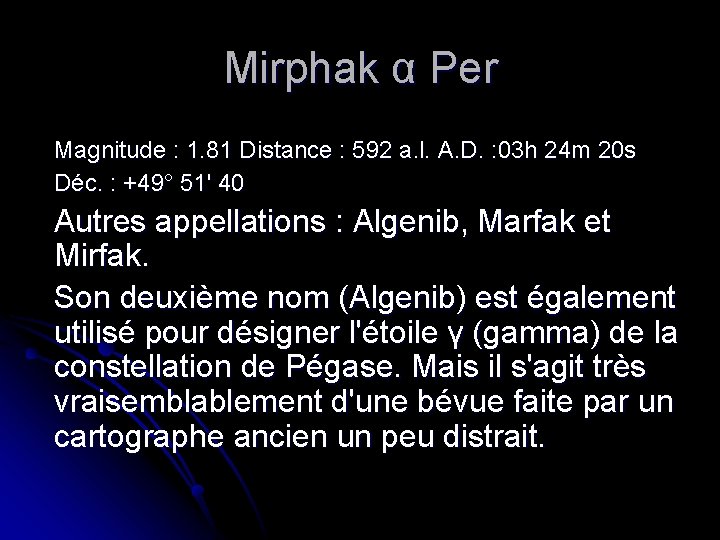 Mirphak α Per Magnitude : 1. 81 Distance : 592 a. l. A. D.