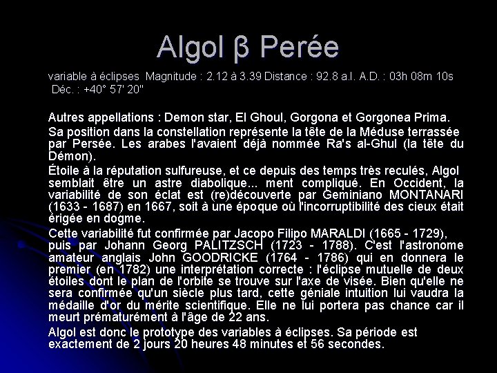 Algol β Perée variable à éclipses Magnitude : 2. 12 à 3. 39 Distance