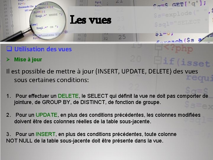 Les vues q Utilisation des vues Ø Mise à jour Il est possible de