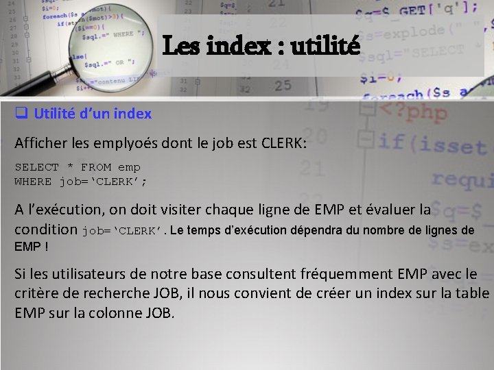 Les index : utilité q Utilité d’un index Afficher les emplyoés dont le job