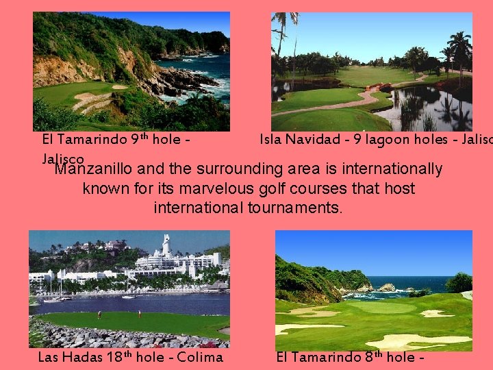 El Tamarindo 9 th hole Isla Navidad - 9 lagoon holes - Jalisco Manzanillo El Tamarindo 9 th hole Isla Navidad - 9 lagoon holes - Jalisco Manzanillo