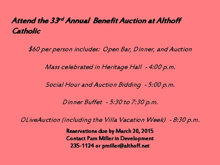 Attend the 33 rd Annual Benefit Auction at Althoff Catholic $60 person includes: Open Attend the 33 rd Annual Benefit Auction at Althoff Catholic $60 person includes: Open