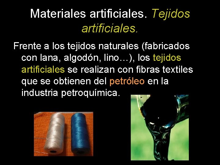 Materiales artificiales. Tejidos artificiales. Frente a los tejidos naturales (fabricados con lana, algodón, lino…),