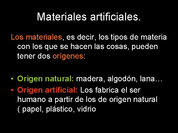Materiales artificiales. Los materiales, es decir, los tipos de materia con los que se