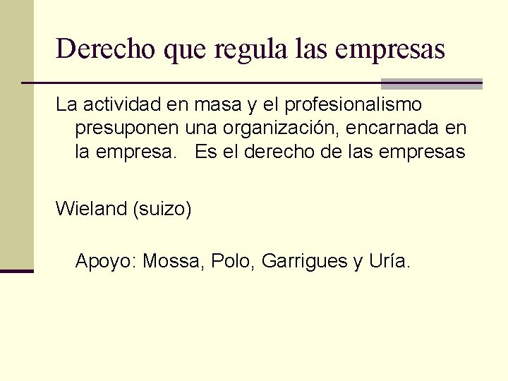 Derecho que regula las empresas La actividad en masa y el profesionalismo presuponen una Derecho que regula las empresas La actividad en masa y el profesionalismo presuponen una