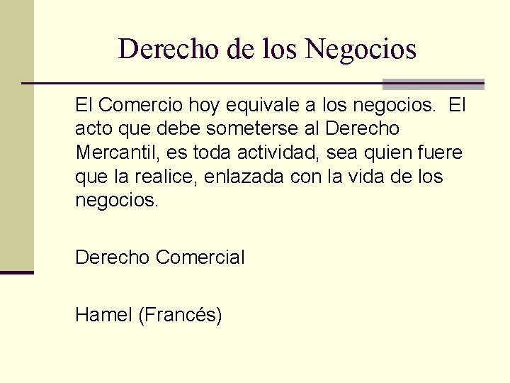 Derecho de los Negocios El Comercio hoy equivale a los negocios. El acto que Derecho de los Negocios El Comercio hoy equivale a los negocios. El acto que