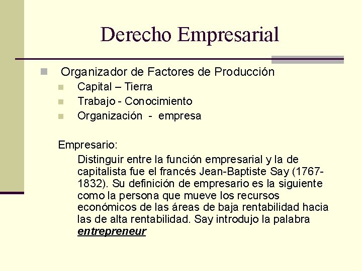 Derecho Empresarial n Organizador de Factores de Producción n Capital – Tierra Trabajo - Derecho Empresarial n Organizador de Factores de Producción n Capital – Tierra Trabajo -