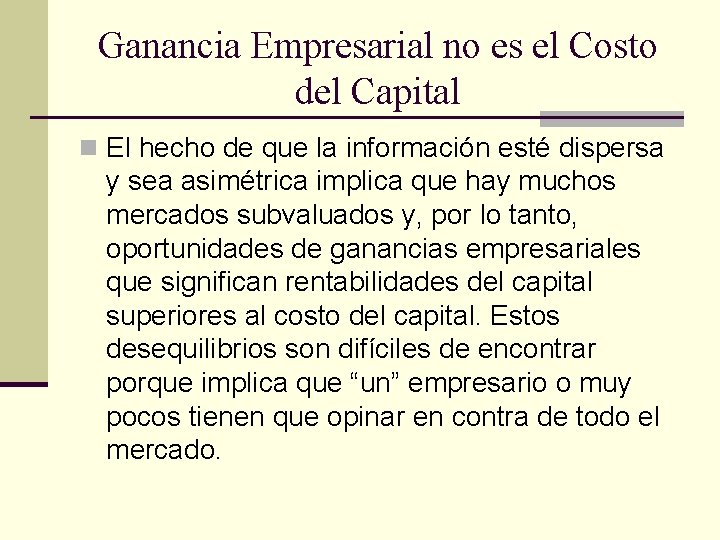 Ganancia Empresarial no es el Costo del Capital n El hecho de que la Ganancia Empresarial no es el Costo del Capital n El hecho de que la