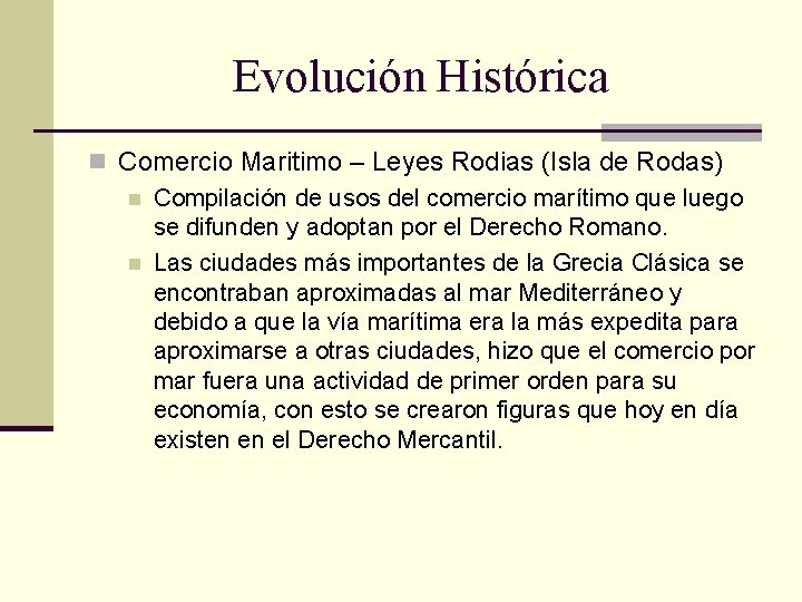 Evolución Histórica n Comercio Maritimo – Leyes Rodias (Isla de Rodas) n Compilación de Evolución Histórica n Comercio Maritimo – Leyes Rodias (Isla de Rodas) n Compilación de
