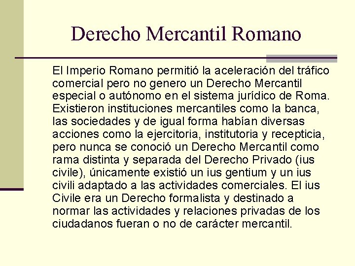 Derecho Mercantil Romano El Imperio Romano permitió la aceleración del tráfico comercial pero no Derecho Mercantil Romano El Imperio Romano permitió la aceleración del tráfico comercial pero no
