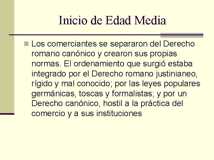 Inicio de Edad Media n Los comerciantes se separaron del Derecho romano canónico y Inicio de Edad Media n Los comerciantes se separaron del Derecho romano canónico y