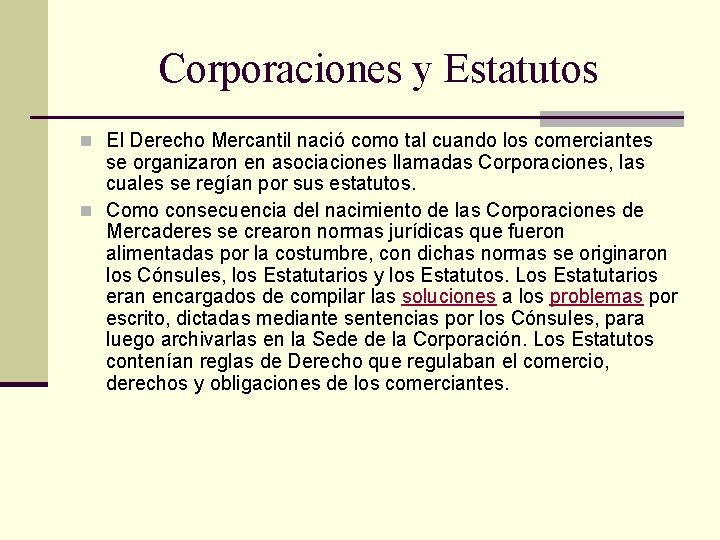 Corporaciones y Estatutos n El Derecho Mercantil nació como tal cuando los comerciantes se Corporaciones y Estatutos n El Derecho Mercantil nació como tal cuando los comerciantes se