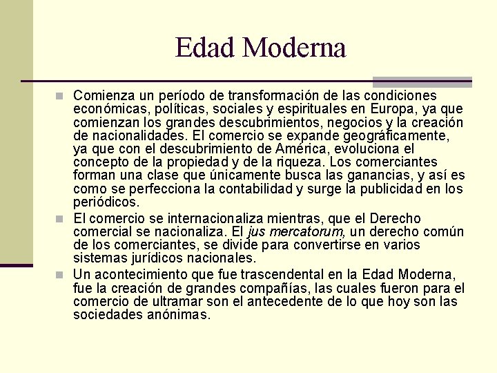Edad Moderna n Comienza un período de transformación de las condiciones económicas, políticas, sociales Edad Moderna n Comienza un período de transformación de las condiciones económicas, políticas, sociales