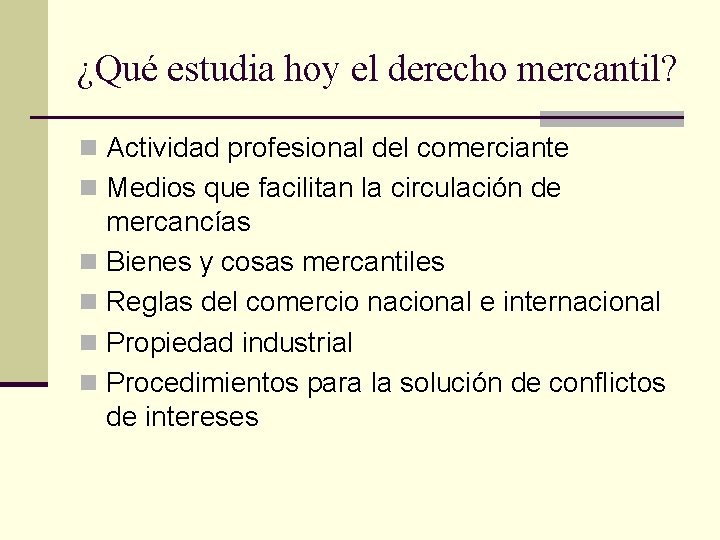 ¿Qué estudia hoy el derecho mercantil? n Actividad profesional del comerciante n Medios que ¿Qué estudia hoy el derecho mercantil? n Actividad profesional del comerciante n Medios que