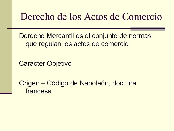 Derecho de los Actos de Comercio Derecho Mercantil es el conjunto de normas que Derecho de los Actos de Comercio Derecho Mercantil es el conjunto de normas que