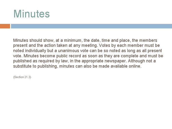 Minutes should show, at a minimum, the date, time and place, the members present