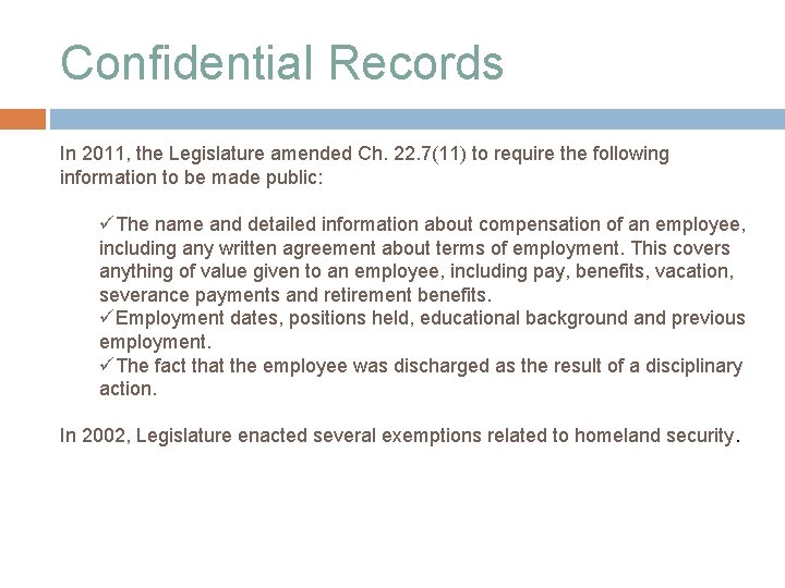 Confidential Records In 2011, the Legislature amended Ch. 22. 7(11) to require the following