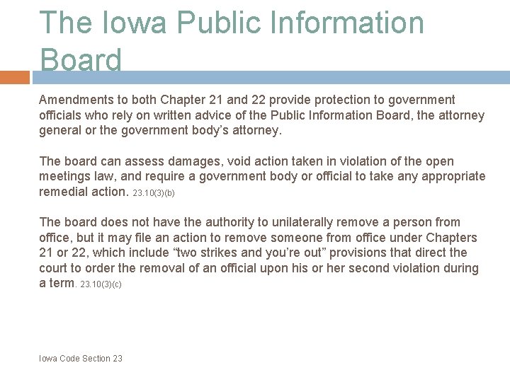 The Iowa Public Information Board Amendments to both Chapter 21 and 22 provide protection
