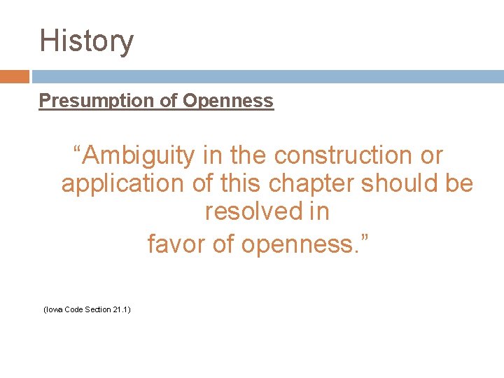 History Presumption of Openness “Ambiguity in the construction or application of this chapter should