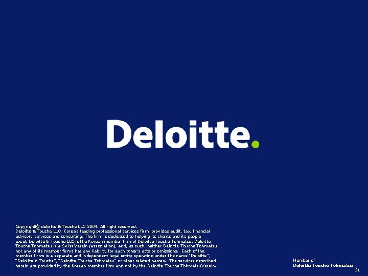 Copyrightⓒ deloitte & Touche LLC 2004. All right reserved. Deloitte & Touche LLC, Korea’s