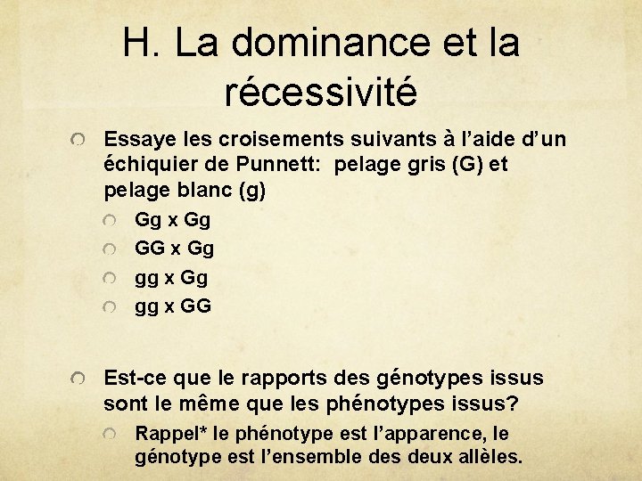 H. La dominance et la récessivité Essaye les croisements suivants à l’aide d’un échiquier