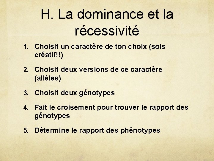 H. La dominance et la récessivité 1. Choisit un caractère de ton choix (sois