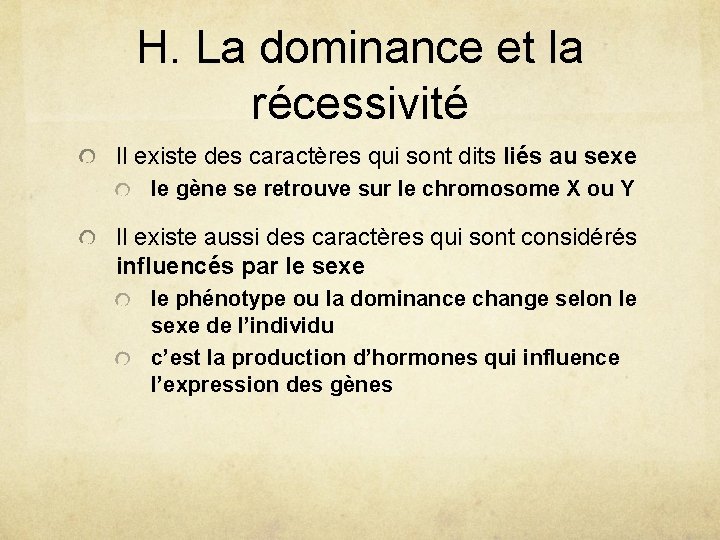 H. La dominance et la récessivité Il existe des caractères qui sont dits liés