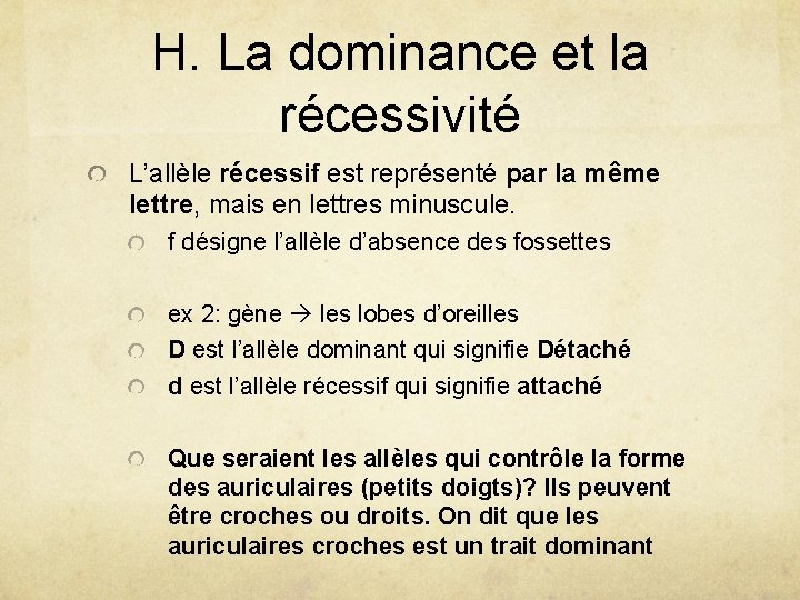 H. La dominance et la récessivité L’allèle récessif est représenté par la même lettre,