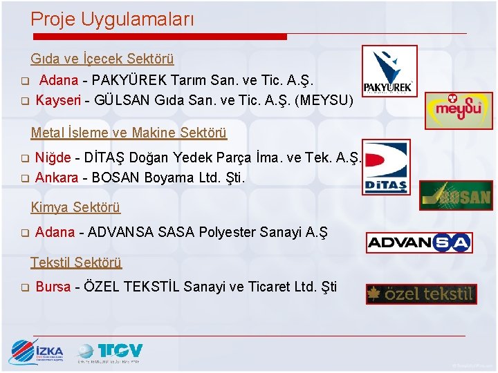 Proje Uygulamaları Gıda ve İçecek Sektörü q q Adana - PAKYÜREK Tarım San. ve