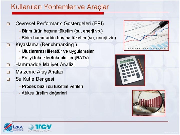 Kullanılan Yöntemler ve Araçlar q Çevresel Performans Göstergeleri (EPI) • Birim ürün başına tüketim