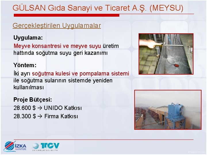 GÜLSAN Gıda Sanayi ve Ticaret A. Ş. (MEYSU) Gerçekleştirilen Uygulamalar Uygulama: Meyve konsantresi ve