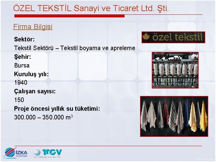 ÖZEL TEKSTİL Sanayi ve Ticaret Ltd. Şti. Firma Bilgisi Sektör: Tekstil Sektörü – Tekstil